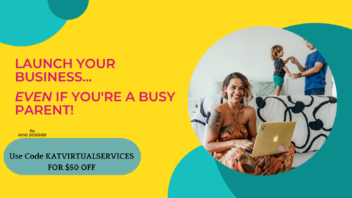 launceh your business even if you're a busy parent! Use code KATVIRTUALSERVICES FOR $50 OFF