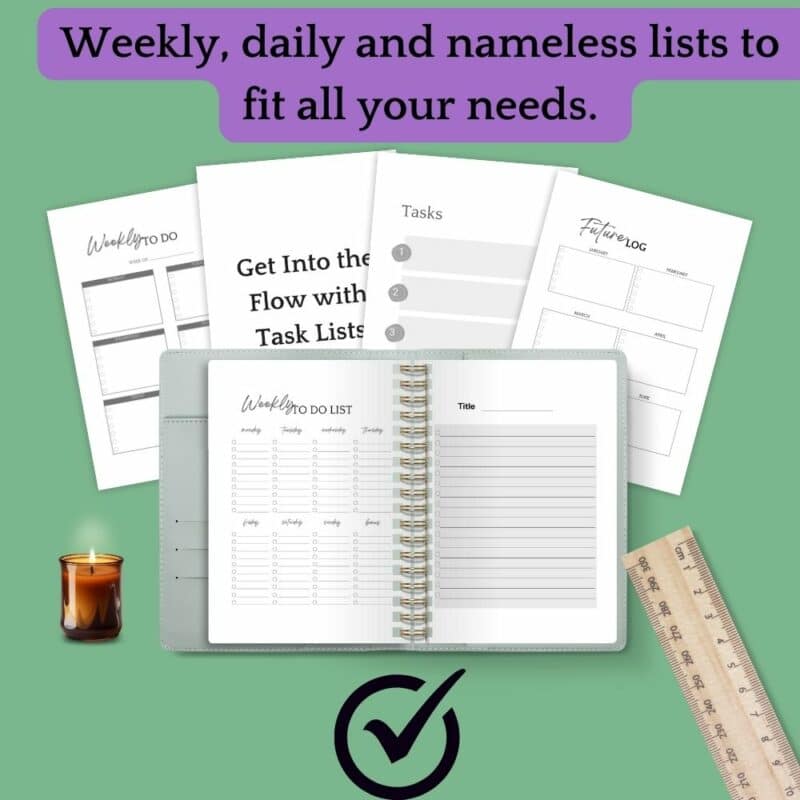Weekly, daily and nameless lists to fit all your needs.