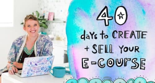 40 Days to Create and Sell Your E-Course