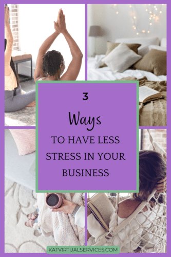 3 ways to have less stress in your business.