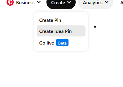 Picture of Pinterest screen. The create drop down menu is highlighted. Create idea pin is also highlighted. 