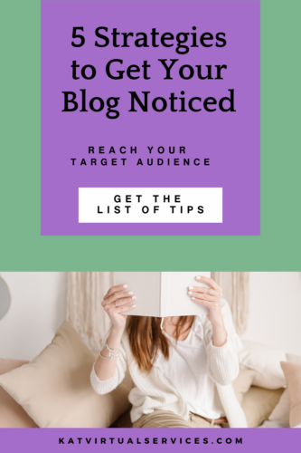 5 Strategies to Get Your Blog Noticed Reach Your 
Target Audience