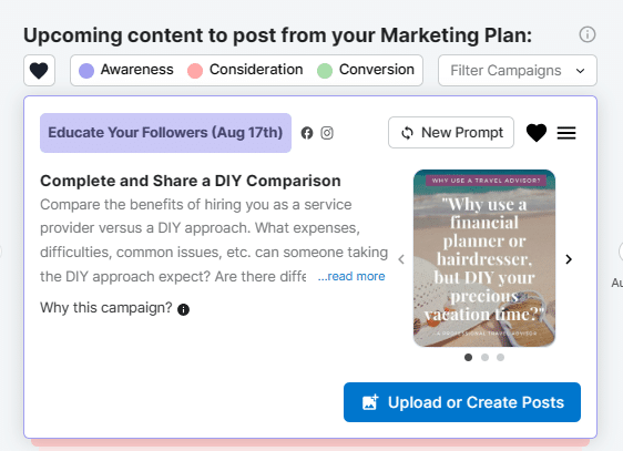Upcoming content to post from your marketing plan: awareness, consideration and conversion. Upload or Create posts.