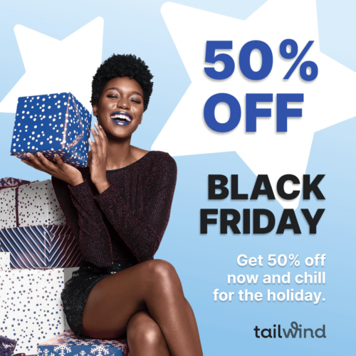 50% off Black friday. get 50% off now. Tailwind