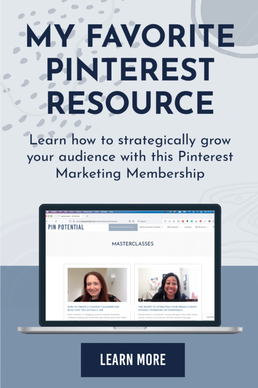 MY FAVORITE
PINTEREST
RESOURCE
Learn how to strategically grow
your audience with this Pinterest
Marketing Membership