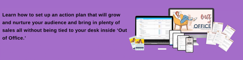 Learn how to set up an action plan that will grow and nurture your audience and bring in plenty of sales all without being tied to your desk inside ‘Out of Office.’